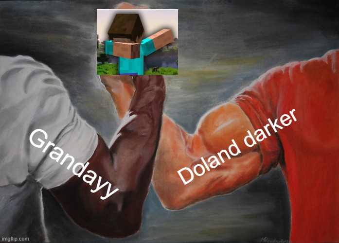 True facts | Doland darker; Grandayy; Minecraft memes | image tagged in memes,epic handshake | made w/ Imgflip meme maker