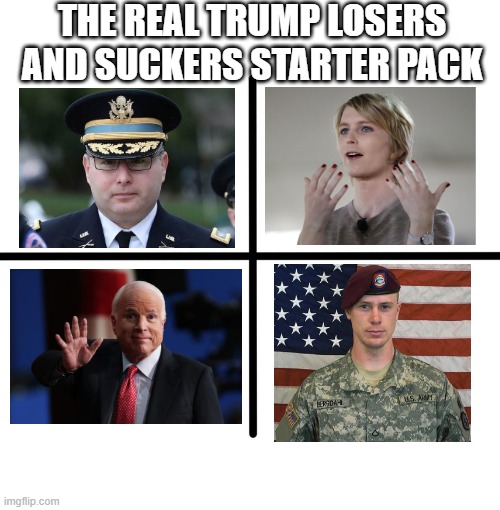 The Real Losers and Suckers | THE REAL TRUMP LOSERS AND SUCKERS STARTER PACK | image tagged in memes,blank starter pack | made w/ Imgflip meme maker