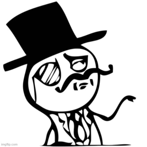 stick figure gentleman | image tagged in stick figure gentleman | made w/ Imgflip meme maker