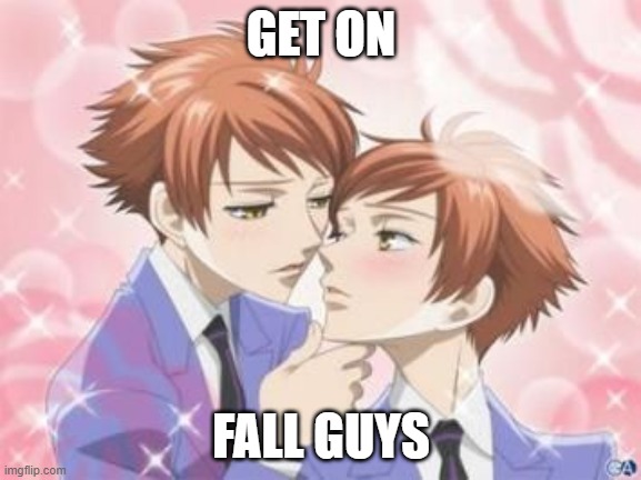 get on fall guys | GET ON; FALL GUYS | image tagged in fall guys,gay | made w/ Imgflip meme maker