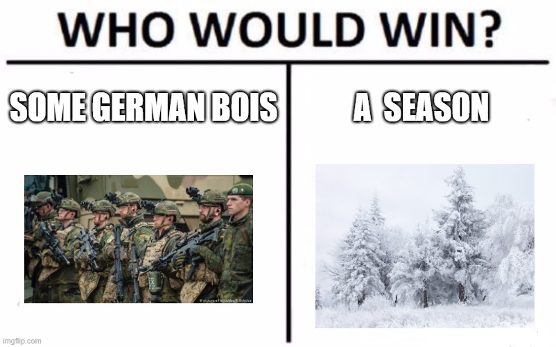 Memez | SOME GERMAN BOIS; A  SEASON | image tagged in memes,who would win | made w/ Imgflip meme maker