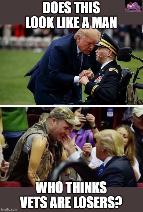 The despicable media are trying to falsely taint a true patriot | DOES THIS LOOK LIKE A MAN; WHO THINKS VETS ARE LOSERS? | image tagged in vets | made w/ Imgflip meme maker