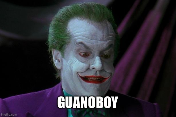 Joker Nicholson | GUANOBOY | image tagged in joker nicholson | made w/ Imgflip meme maker