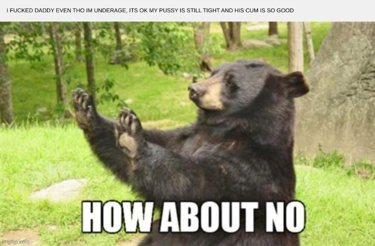 this is rlly bad | image tagged in memes,how about no bear | made w/ Imgflip meme maker