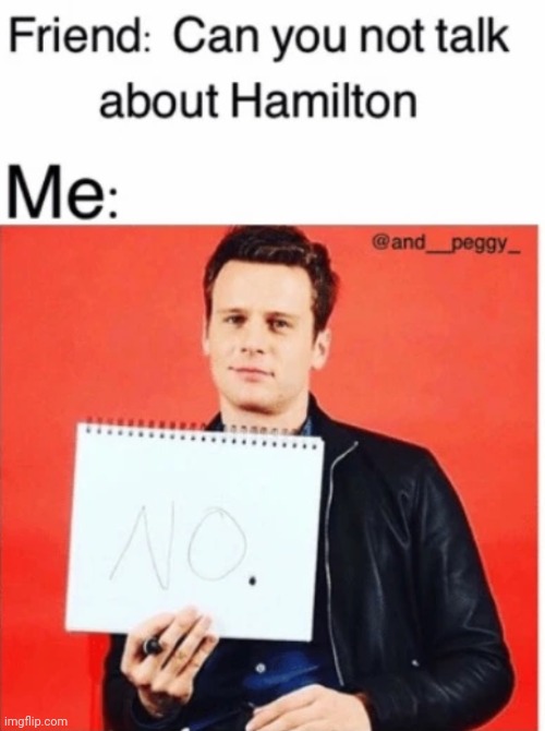 I MUST TELL HIS STOOORRYYY | image tagged in hamilton | made w/ Imgflip meme maker