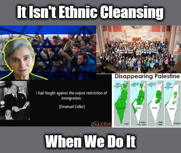 Check Your Genocide Privilege | It Isn't Ethnic Cleansing; When We Do It | image tagged in gods chosen,white erasure,mass immigration,refugee crisis,war on identity,occupied palestine | made w/ Imgflip meme maker