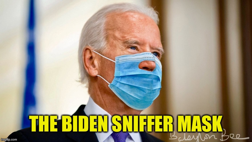 “Sniffy” | THE BIDEN SNIFFER MASK | image tagged in joe biden,sniffy,sniffer mask | made w/ Imgflip meme maker