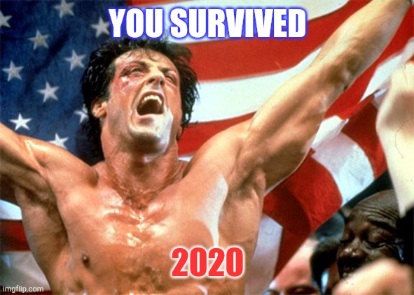Congratulations!!!!!!!! | YOU SURVIVED; 2020 | image tagged in rocky balboa yo allison | made w/ Imgflip meme maker