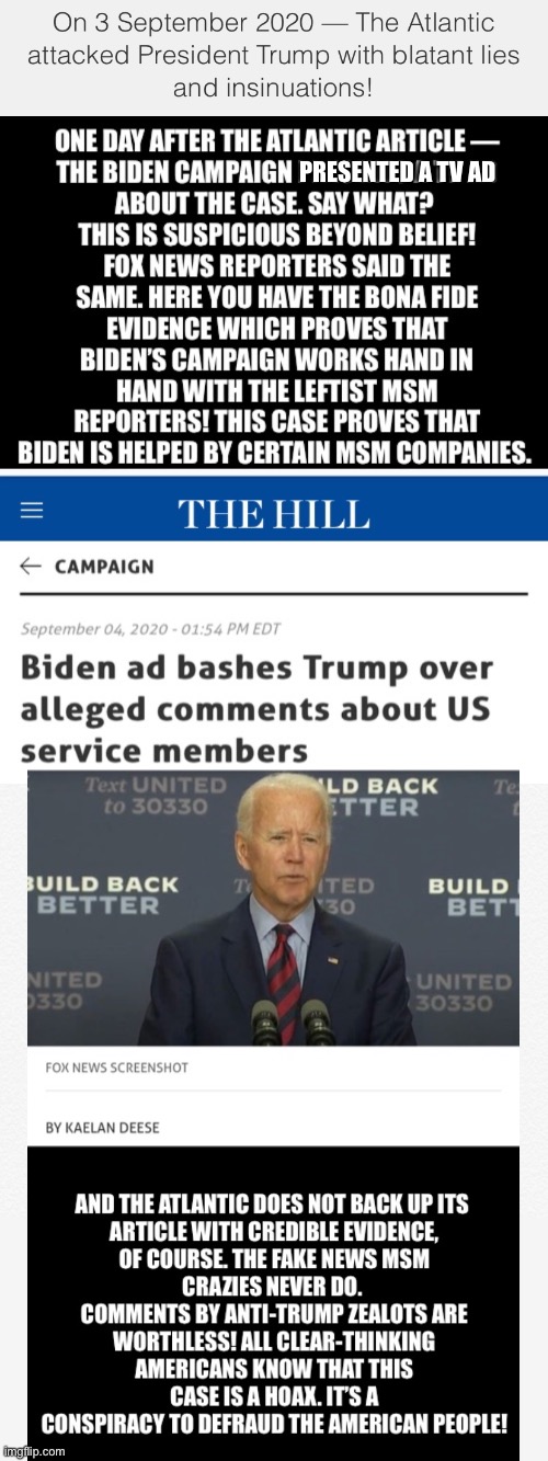 The Biden campaign and the mainstream media collaborate and present lies about President Trump! | PRESENTED A TV AD | image tagged in president trump,donald trump,joe biden,creepy joe biden,fake news,election 2020 | made w/ Imgflip meme maker