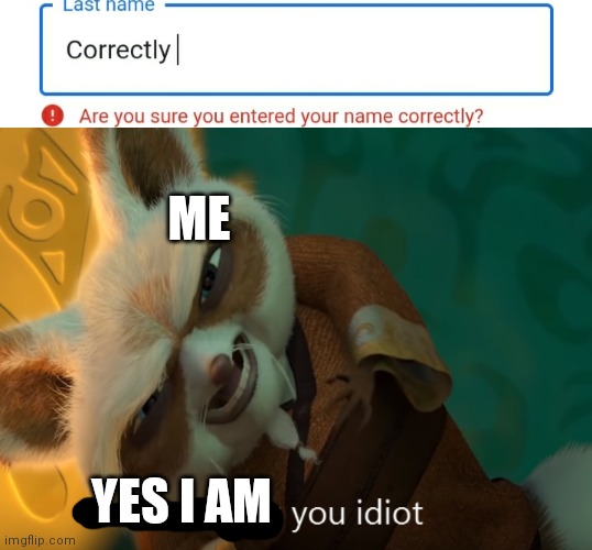 Google is both very smart and very dumb | ME; YES I AM | image tagged in i'm not dying you idiot | made w/ Imgflip meme maker