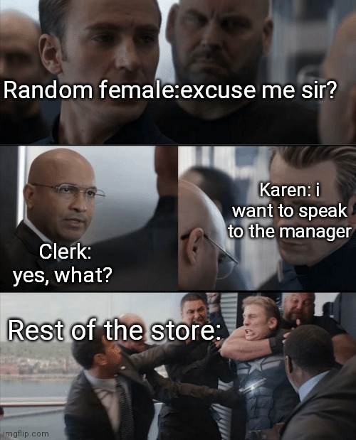 Together we unite | Random female:excuse me sir? Karen: i want to speak to the manager; Clerk: yes, what? Rest of the store: | image tagged in captain america elevator fight,karen | made w/ Imgflip meme maker
