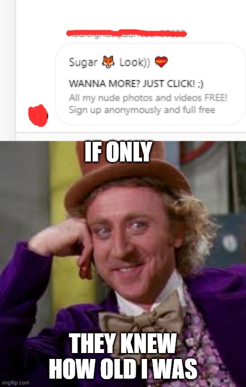 IF ONLY; THEY KNEW HOW OLD I WAS | image tagged in willy wonka | made w/ Imgflip meme maker