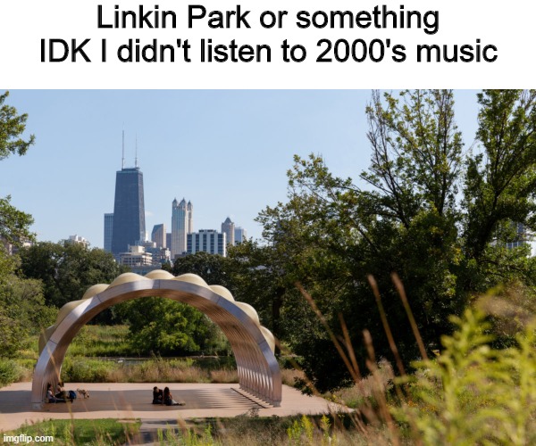 Linkin Park or something IDK I didn't listen to 2000's music | image tagged in memes,linkin park,lincoln park,chicago | made w/ Imgflip meme maker