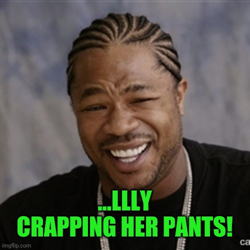 Black Guy Laughing | ...LLLY CRAPPING HER PANTS! | image tagged in black guy laughing | made w/ Imgflip meme maker