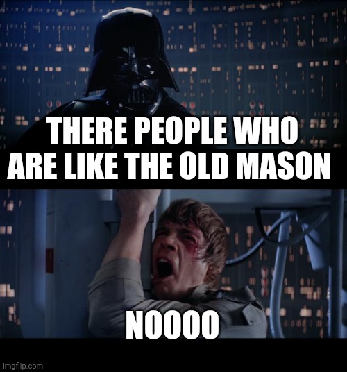 if u are toxic and reading this go away | THERE PEOPLE WHO ARE LIKE THE OLD MASON; NOOOO | image tagged in memes,star wars no | made w/ Imgflip meme maker