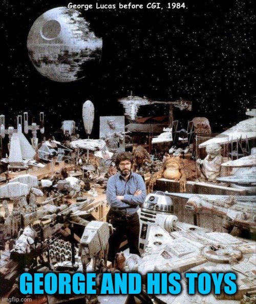 For the last time, clean up your room! | GEORGE AND HIS TOYS | image tagged in memes,george lucas,star wars | made w/ Imgflip meme maker
