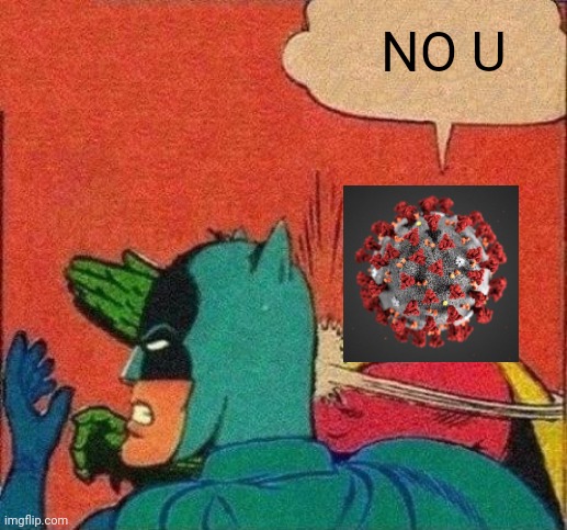 Robin Slaps Batman | NO U | image tagged in robin slaps batman | made w/ Imgflip meme maker