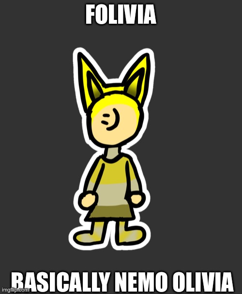 Paper Mario OC that is mildly original, and it’s Neko, fuck autocorrect | FOLIVIA; BASICALLY NEMO OLIVIA | made w/ Imgflip meme maker