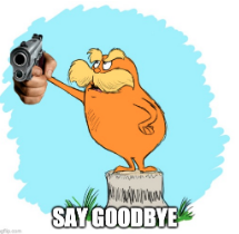 High Quality Lorax Say Goodbye Blank Meme Template