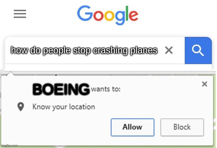 Wants to know your location | how do people stop crashing planes; BOEING | image tagged in wants to know your location | made w/ Imgflip meme maker