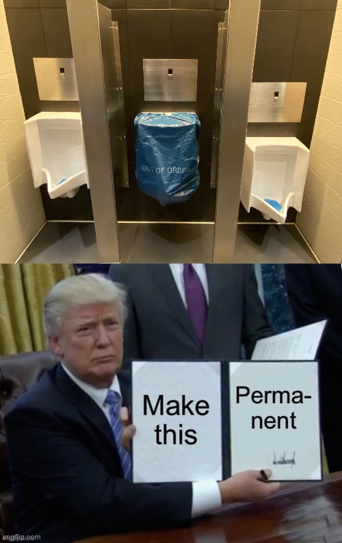 image tagged in trump bill signing,urinal | made w/ Imgflip meme maker