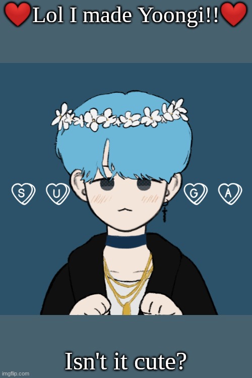 ❤Lol I made Yoongi!!❤; Isn't it cute? | made w/ Imgflip meme maker