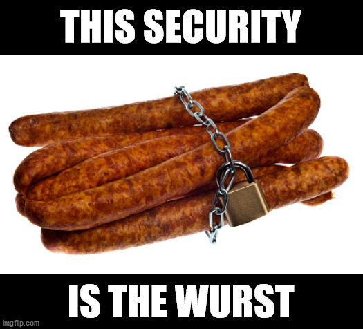 THIS SECURITY; IS THE WURST | made w/ Imgflip meme maker