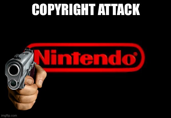 Nintendo Logo | COPYRIGHT ATTACK | image tagged in nintendo logo,nintendo,memes | made w/ Imgflip meme maker