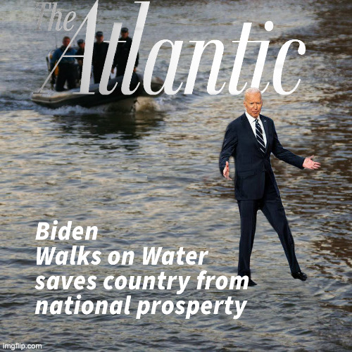 Biden Walks on Water Alantic says | image tagged in alantic,biden,lies,upvote,memes | made w/ Imgflip meme maker