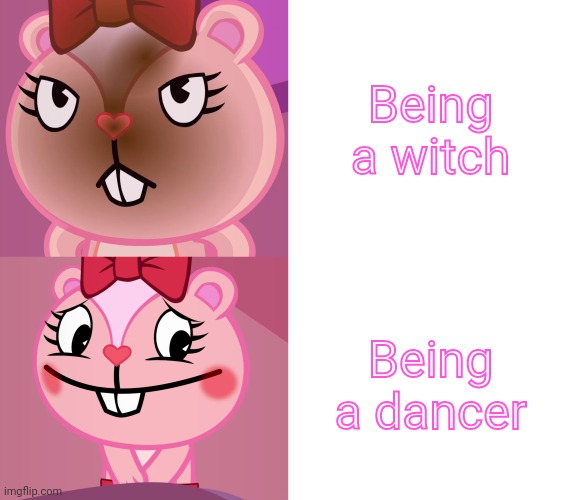 Giggles Format (HTF Meme) | Being a witch; Being a dancer | image tagged in giggles format htf meme | made w/ Imgflip meme maker