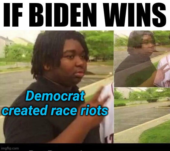 It seems like this is always promised | IF BIDEN WINS; Democrat created race riots | image tagged in peace sign disappearing | made w/ Imgflip meme maker