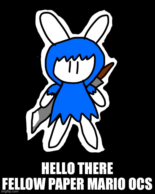 HELLO THERE FELLOW PAPER MARIO OCS | made w/ Imgflip meme maker