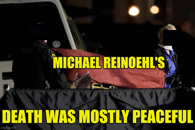 Michael Reinoehl's Death | MICHAEL REINOEHL'S; DEATH WAS MOSTLY PEACEFUL | image tagged in michael reinoehl,antifa,blm,black lives matter,drstrangmeme,mostly peaceful | made w/ Imgflip meme maker
