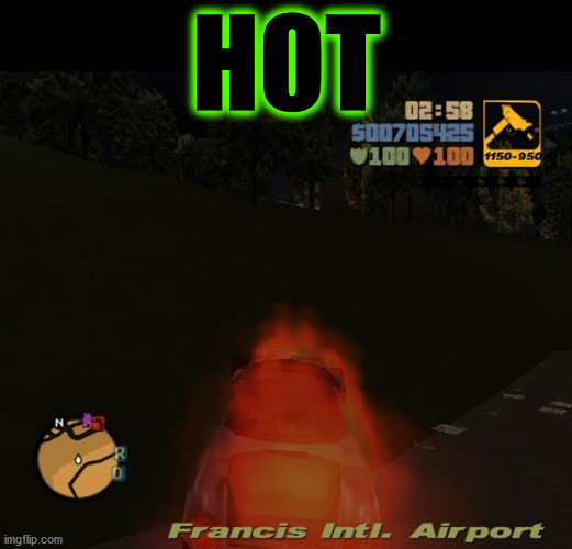 ish B wicked S1ck.//fL7| ON FIRE ! ! ! ! | HOT | image tagged in memes,lit,fire,on fire,gta,cool | made w/ Imgflip meme maker