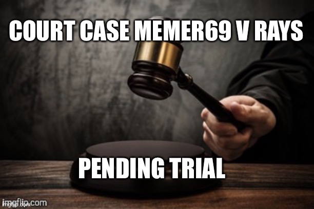 Go to this link https://imgflip.com/m/BetterFlip-HQ To participate | COURT CASE MEMER69 V RAYS; PENDING TRIAL | image tagged in court | made w/ Imgflip meme maker