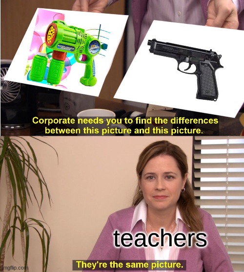 They're The Same Picture Meme | teachers | image tagged in memes,they're the same picture | made w/ Imgflip meme maker