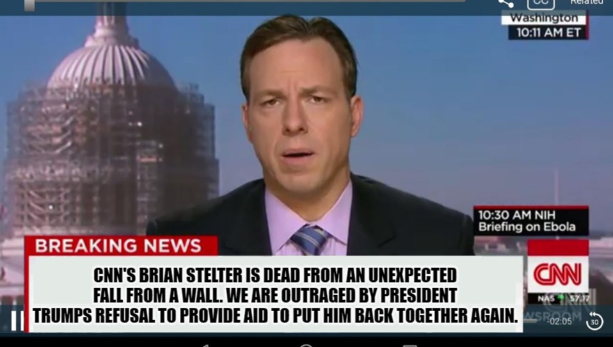 cnn breaking news template | CNN'S BRIAN STELTER IS DEAD FROM AN UNEXPECTED FALL FROM A WALL. WE ARE OUTRAGED BY PRESIDENT TRUMPS REFUSAL TO PROVIDE AID TO PUT HIM BACK TOGETHER AGAIN. | image tagged in cnn breaking news template | made w/ Imgflip meme maker