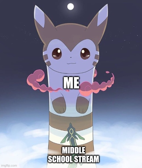 Giant Furret | ME MIDDLE SCHOOL STREAM | image tagged in giant furret | made w/ Imgflip meme maker