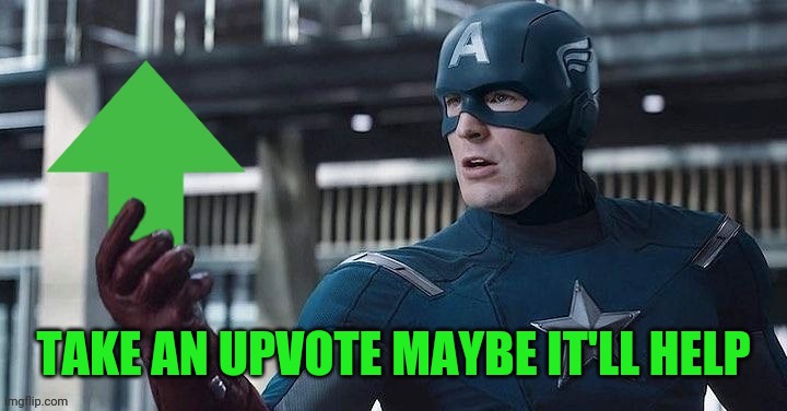 Where did you get this upvote | TAKE AN UPVOTE MAYBE IT'LL HELP | image tagged in where did you get this upvote | made w/ Imgflip meme maker