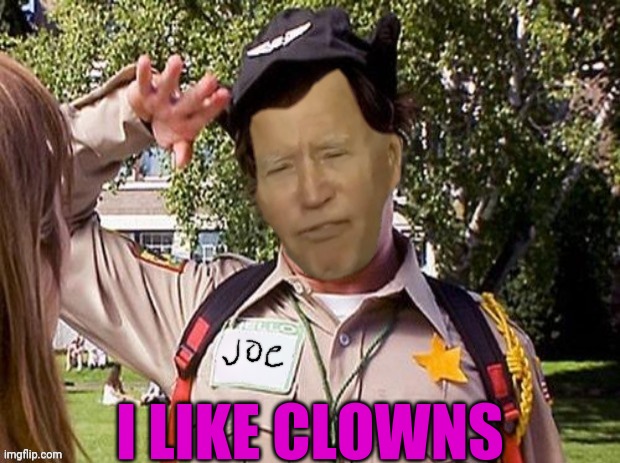 Doofy Joe Biden | I LIKE CLOWNS | image tagged in doofy joe biden | made w/ Imgflip meme maker
