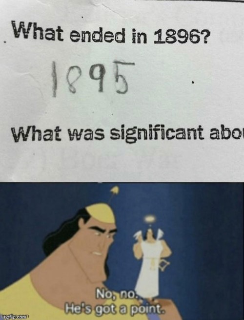 1895 | image tagged in no no hes got a point,test,funny,memes,funny memes,dang | made w/ Imgflip meme maker