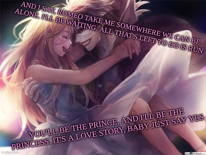 Song: Love Story By: Taylor Swift || Character: Rachel and Zack from Angels Of Death | AND I SAY, ROMEO TAKE ME SOMEWHERE WE CAN BE ALONE. I'LL BE WAITING, ALL THAT'S LEFT TO DO IS RUN; YOU'LL BE THE PRINCE, AND I'LL BE THE PRINCESS. IT'S A LOVE STORY, BABY JUST SAY YES | image tagged in taylor swift,love story,angels of death | made w/ Imgflip meme maker