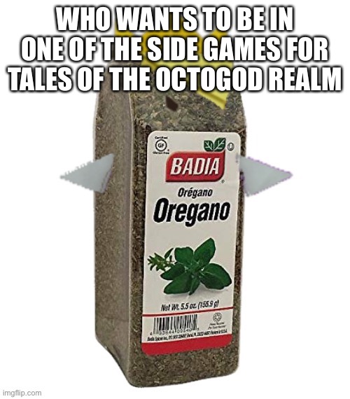 Everything is fine | WHO WANTS TO BE IN ONE OF THE SIDE GAMES FOR TALES OF THE OCTOGOD REALM | made w/ Imgflip meme maker