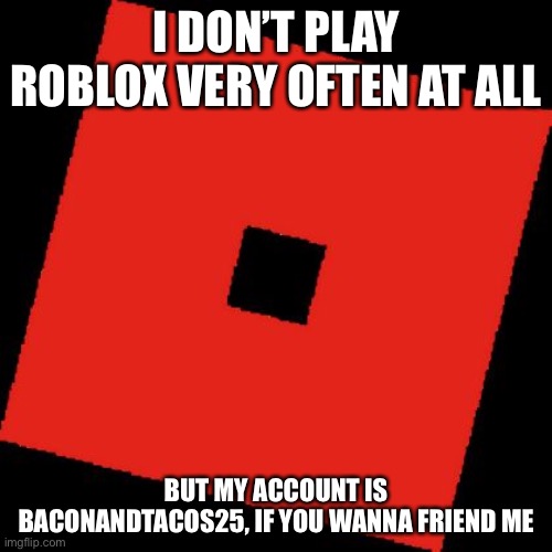 Thebacontaco25 Roblox Logo Make Memes Out Of This Memes Gifs Imgflip - all roblox logo'