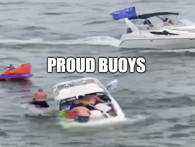 PROUD BUOYS | image tagged in trump,boat,parade | made w/ Imgflip meme maker