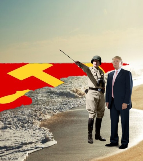 2020 The High Water Mark Of Socialism And Communism In America | image tagged in donald trump,patton,communism,socialism,drstrangmeme | made w/ Imgflip meme maker