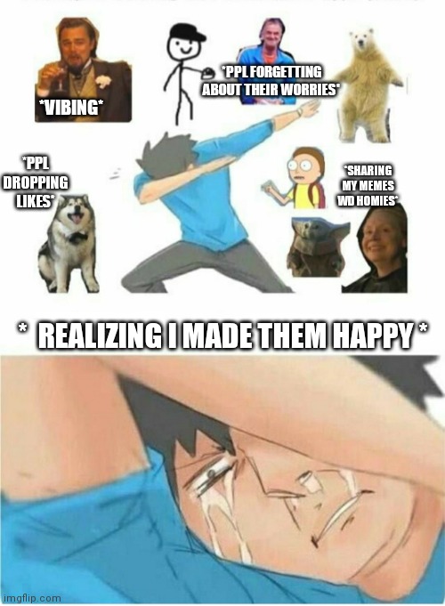 Carefully he is a hero | *PPL FORGETTING ABOUT THEIR WORRIES*; *VIBING*; *PPL DROPPING LIKES*; *SHARING MY MEMES WD HOMIES*; *  REALIZING I MADE THEM HAPPY * | image tagged in wholesome | made w/ Imgflip meme maker