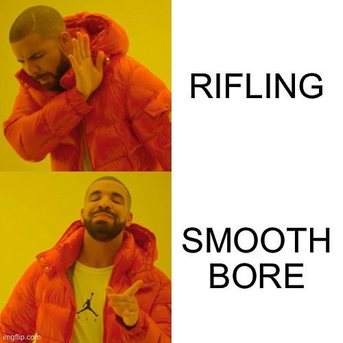 Drake Hotline Bling Meme | RIFLING; SMOOTH BORE | image tagged in memes,drake hotline bling | made w/ Imgflip meme maker