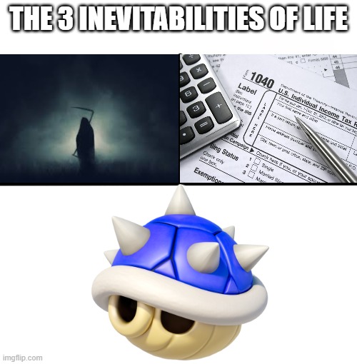 Happy 35th, Mario | THE 3 INEVITABILITIES OF LIFE | image tagged in memes,blank starter pack | made w/ Imgflip meme maker