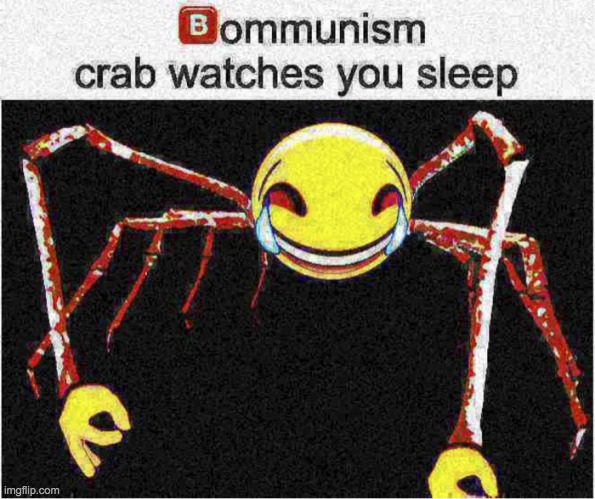 pls upbvpirkewjvjkrte | image tagged in ogdjgt kjbommunsim,crab | made w/ Imgflip meme maker